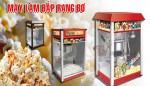 Cách làm bắp rang bơ ngon đúng vị với máy nổ bỏng ngô mini